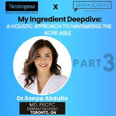 Navigating the Pharmacy Acne Aisle with Dr. Sonya Abdulla: Ingredient Deepdive PART 3