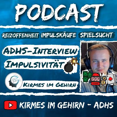 ADHS-Interview mit einem Betroffenen (Impulsivität: Spielsucht & Impulskäufe) #9 - Kirmes im Gehirn - ADHS