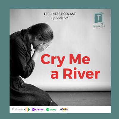 Episode 52 - Cry Me a River Episode 52 - Cry Me a River