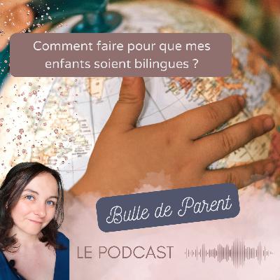 Comment faire pour que mes enfants soient bilingues ?