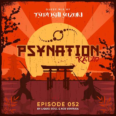 Psy-Nation Radio 52 | incl. Tsuyoshi Suzuki Mix [Ace Ventura & Liquid Soul]
