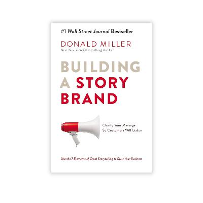 Building a StoryBrand by Donald Miller Building a StoryBrand by Donald Miller