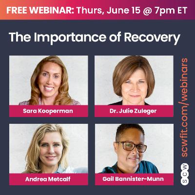 THE IMPORTANCE OF RECOVERY with Sara Kooperman, Dr. Julie Zuleger, Andrea Metcalf & Gail Bannister-Munn
