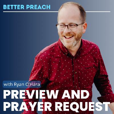 Preview and Prayer Request!