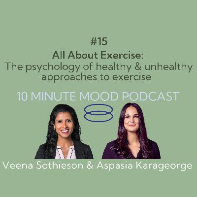 Ep. 15: All About Exercise: The psychology of healthy & unhealthy approaches to exercise