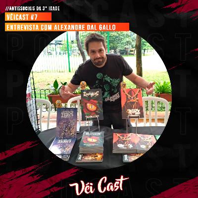 Véi Cast #7: Entrevista com Alexandre Dal Gallo