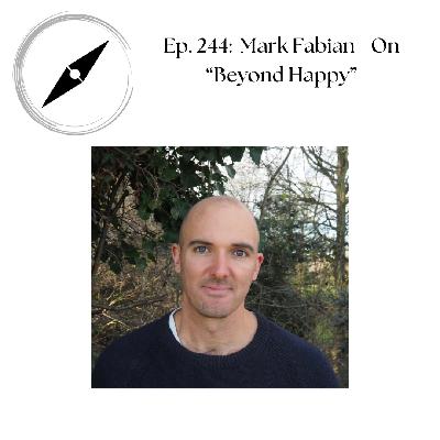 Ep. 244: Mark Fabian - On "Beyond Happy" Ep. 244: Mark Fabian - On "Beyond Happy"