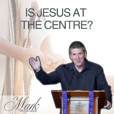 Is Jesus at the centre of your life? Is Jesus at the centre of your life?