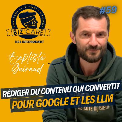 Comment rédiger du contenu qui convertit pour google et les LLM ? - Baptiste Guiraud