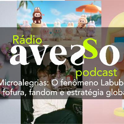 Microalegrias 2: O fenômeno Labubu – fofura, fandom e estratégia global