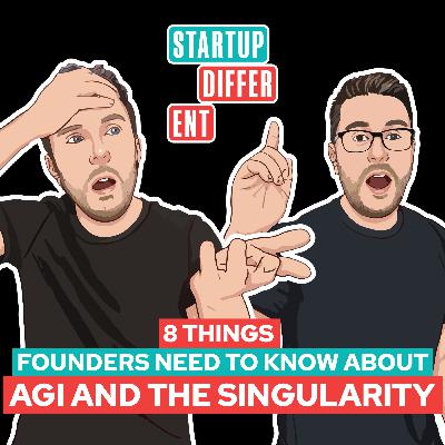 8 Things Founders NEED to Know About AGI and the Singularity 8 Things Founders NEED to Know About AGI and the Singularity