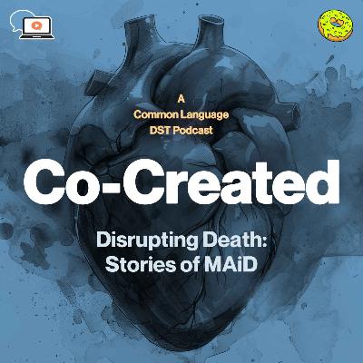 Disrupting Death: Stories of MAiD with Kathy Cortes-Miller and Keri-Lyn Durant