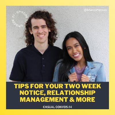Casual Convo | Tips for Your Two Week Notice, Relationship Management and More Casual Convo | Tips for Your Two Week Notice, Relationship Management and More