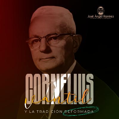 Cornelius Vantil y la Tradición Reformada.