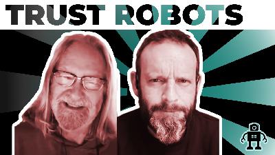 345 Trusting The Robots