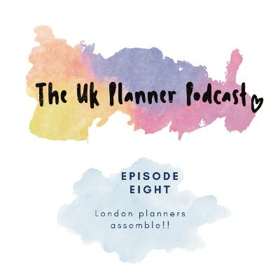 Episode Eight - London planners assemble!!