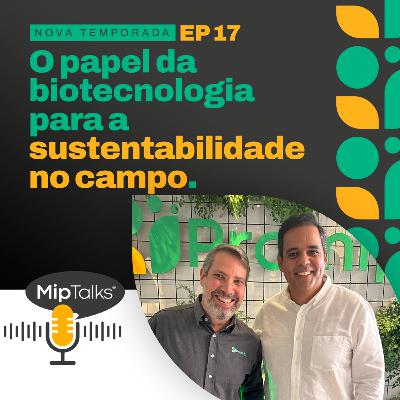 O papel da biotecnologia para a sustentabilidade no campo - T2 #17 O papel da biotecnologia para a sustentabilidade no campo - T2 #17