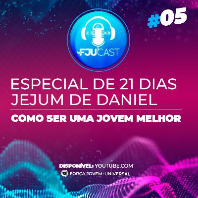 FJUCAST ESPECIAL JD #5 Como ser uma jovem melhor