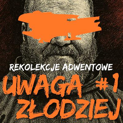 Uwaga, złodziej! | rekolekcje adwentowe #1