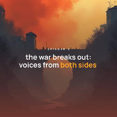 Episode 2: The War Breaks Out – Voices From Both Sides - (With Haris Tagari, Petrit, Ayub & George)