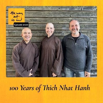 One Hundred Years of Thich Nhat Hanh | TWOII podcast | Episode 100