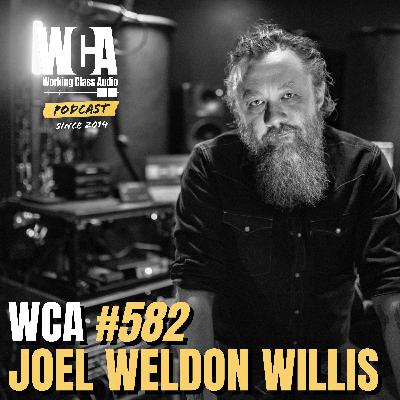 WCA #582 with Joel Weldon Willis – Church to indie music, Freelancing, Grammy Nominations, Remote Mixing, and The Importance of Collaboration Over Competition