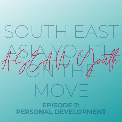Ep. 7: ASEAN Youth on Personal Development (Ft. Min Punia) Ep. 7: ASEAN Youth on Personal Development (Ft. Min Punia)