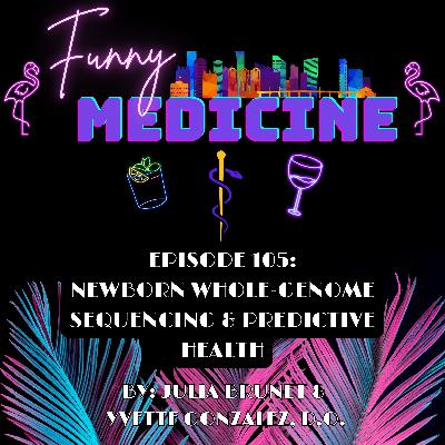 Should Every Baby’s DNA Be Sequenced at Birth? | Predictive Health | Funny Medicine Podcast Ep 105