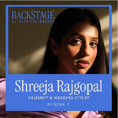 Backstage with Shreeja Rajgopal, Celebrity & Wedding Stylist
