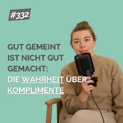 Gut gemeint ist nicht gut gemacht: Die Wahrheit über Komplimente