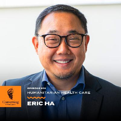 Humanitarian Health Care, with Eric Ha