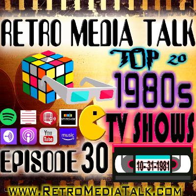 Top 20 1980s TV Shows - Episode 30: Retro Media Talk | Podcast