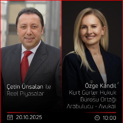 Özge Kandil - Çetin Ünsalan ile Reel Piyasalar