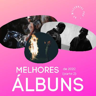 Melhores ÁLBUNS de 2022 (Parte 2) #58 - Millennial POP