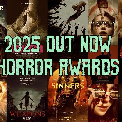 Out Now Bonus: The 2025 Out Now Horror Awards