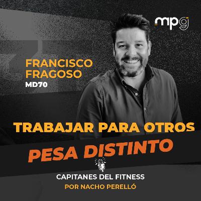 #79 Del trabajo corporativo a la gestión de un negocio propio | Francisco Fragoso - MD70 #79 Del trabajo corporativo a la gestión de un negocio propio | Francisco Fragoso - MD70