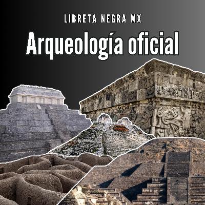 La cara de los megaproyectos: arqueología y poder en México #LaHojaSuelta