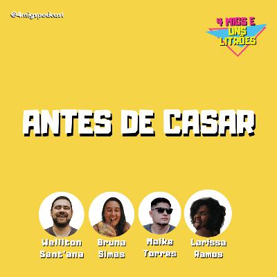 #44 - Antes de Casar