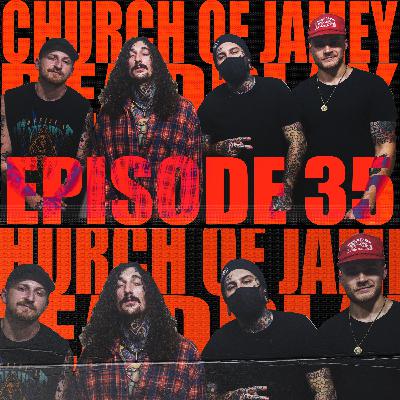 EP. 35 | THE CHURCH OF JAMEY / DEADPLAY EPISODE