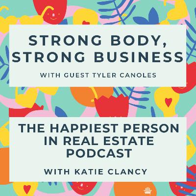 Strong Body Strong Business with Guest Tyler Canoles Strong Body Strong Business with Guest Tyler Canoles