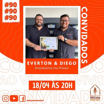 Everton e Diego (Empresários - Itu Pneus) | NaCasa Podcast #90