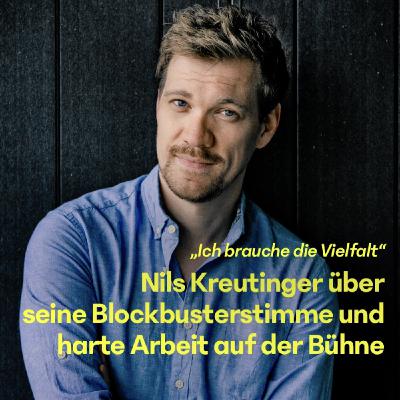 #19 Nils Kreutinger über seine Blockbusterstimme und harte Arbeit auf der Bühne #19 Nils Kreutinger über seine Blockbusterstimme und harte Arbeit auf der Bühne