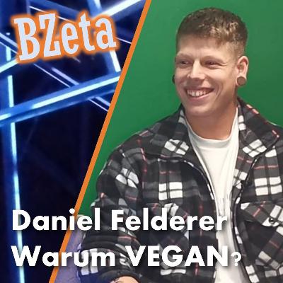 Daniel Felderer - Warum VEGAN?