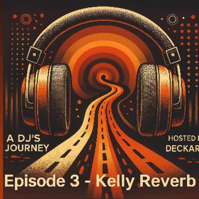 A DJ's Journey Ep3 Kelly Reverb