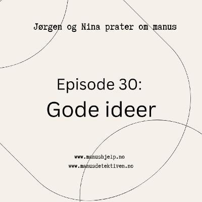 Episode 30: Gode ideer og idéutvikling