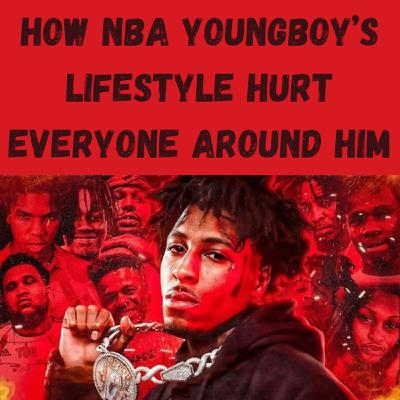 S23 Ep19: How NBA YoungBoy’s Lifestyle Hurt Everyone Around Him