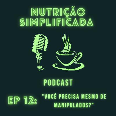 #12 - Você precisa mesmo de Manipulados