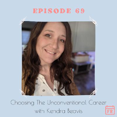 #69 - Choosing The Unconventional Career with Kendra Beavis #69 - Choosing The Unconventional Career with Kendra Beavis