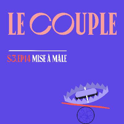 S03E14 - Couple & autres formes de Relations (avec Baleine sous Caillou)