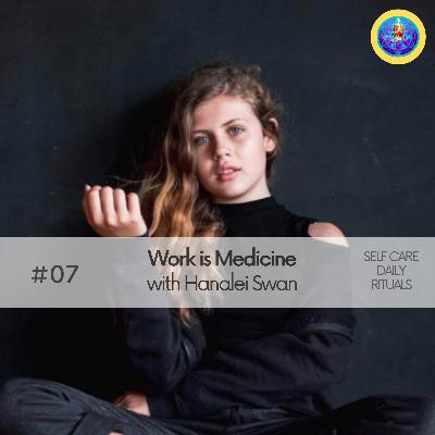 Work is Medicine - "Purpose and Passion" with Hanalei Swan